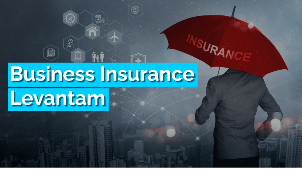 Safeguarding Your Dreams: Navigating the Benefits and Importance of Business Insurance Levantam