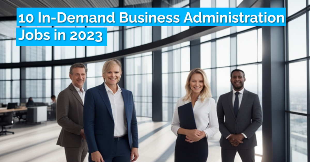 10 In-Demand Business Administration Jobs in 2023